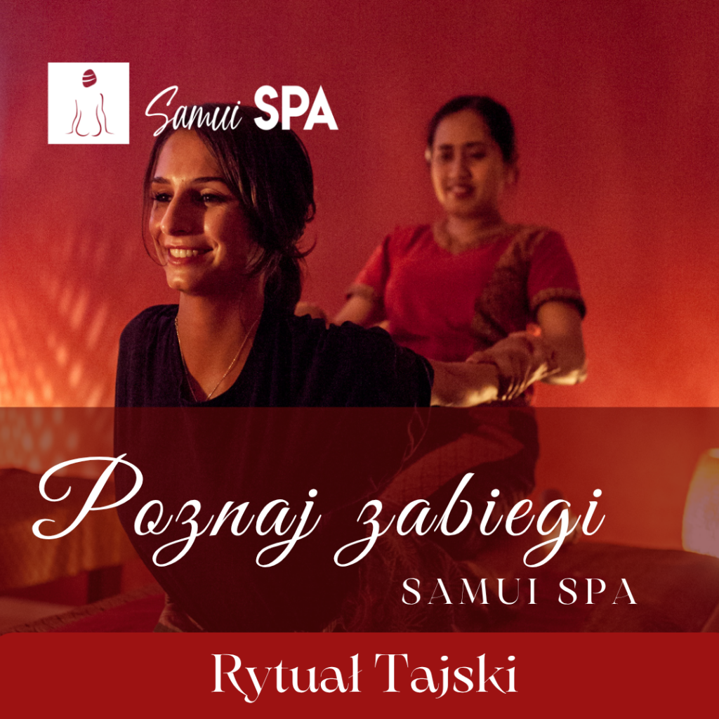 Rytuał tajski w Samui Spa – idealne połączenie relaksu i pielęgnacji